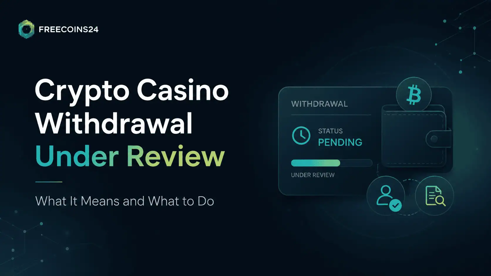 Crypto Casino Withdrawal Under Review: What It Means, What to Check, and When to Stop Depositing